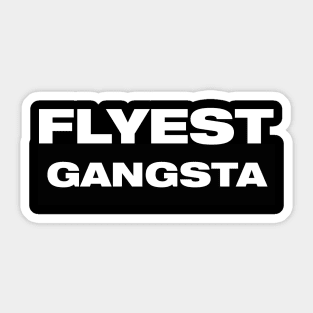 Flyest Gangsta Sticker